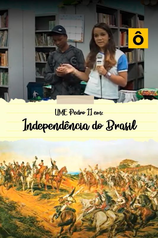 Independncia do Brasil - UME Pedro II