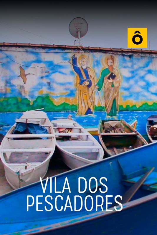 Vila dos Pescadores - da Pesca ao Povo